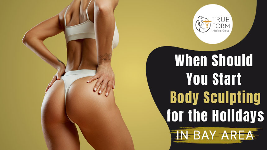 When Should You Start Body Sculpting for the Holidays in Oakland
